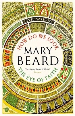 Civilisations: How Do We Look / The Eye of Faith - Mary Beard