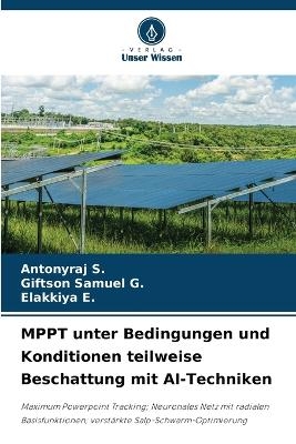 MPPT unter Bedingungen und Konditionen teilweise Beschattung mit AI-Techniken - Antonyraj S, Giftson Samuel G, Elakkiya E