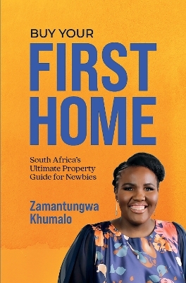 Buy Your First Home - Zamantungwa Khumalo