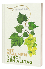 Mit Psalmen durch den Alltag - Michael Feil