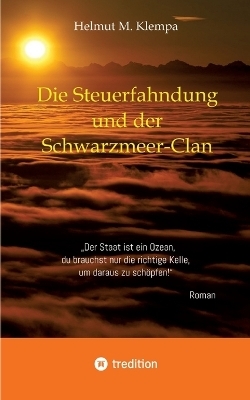 Die Steuerfahndung und der Schwarzmeer-Clan - Helmut M. Klempa