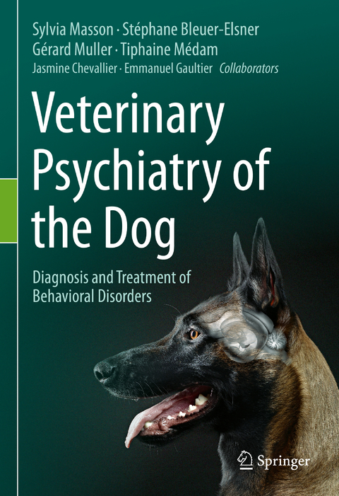 Veterinary Psychiatry of the Dog - Sylvia Masson, Stéphane Bleuer-Elsner, Gérard Muller, Tiphaine Medam, Jasmine Chevallier, Emmanuel Gaultier