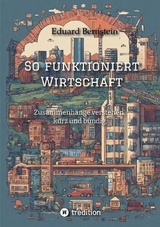 So funktioniert Wirtschaft - Eduard Bernstein, Paul-Alexander Beckerburg