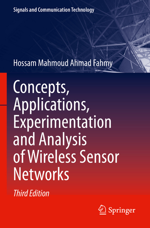 Concepts, Applications, Experimentation and Analysis of Wireless Sensor Networks - Hossam Mahmoud Ahmad Fahmy