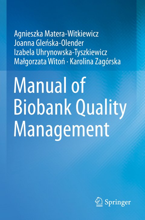 Manual of Biobank Quality Management - Agnieszka Matera-Witkiewicz, Joanna Gleńska-Olender, Izabela Uhrynowska-Tyszkiewicz, Małgorzata Witoń, Karolina Zagórska, Katarzyna Ferdyn, Michał Laskowski, Patrycja Sitek, Błażej Marciniak, Jakub Pawlikowski, Dominik Strapagiel