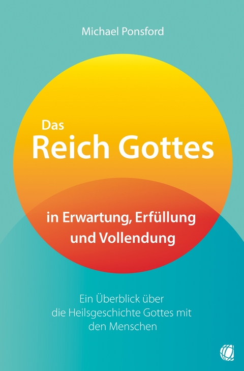 Das Reich Gottes in Erwartung, Erfüllung und Vollendung - Michael Ponsford