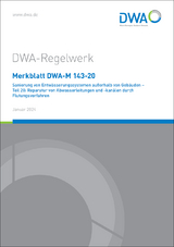 Merkblatt DWA-M 143-20 Sanierung von Entwässerungssystemen außerhalb von Gebäuden - Teil 20: Reparatur von Abwasserleitungen und -kanälen durch Flutungsverfahren - 