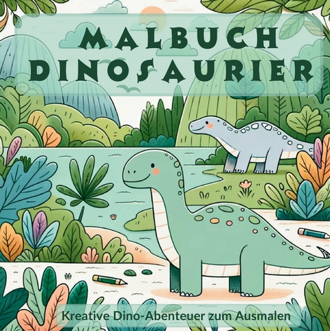 Mein urzeitliches Dinosaurier Malbuch - Kreative und faszinierende Dino - Ausmalvorlagen. - S&amp Inspirations Lounge;  L