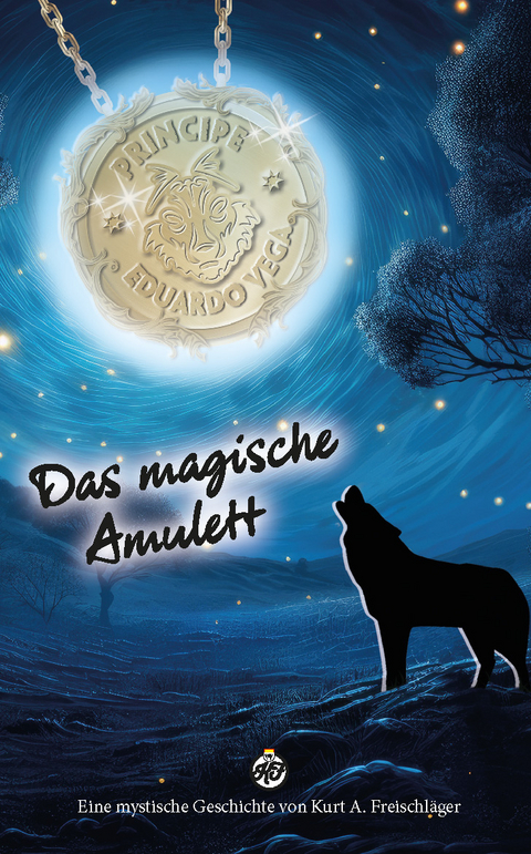 Das magische Amulett - Kurt A. Freischläger