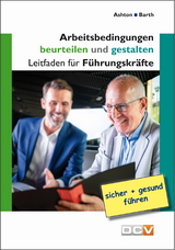 Arbeitsbedingungen beurteilen und gestalten - Ashton, Philip; Barth, Christof