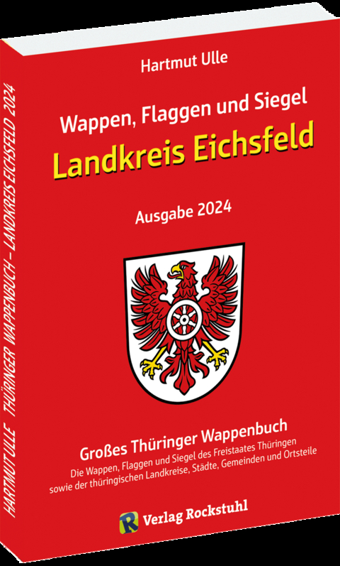 Wappen, Flaggen und Siegel LANDKREIS EICHSFELD - Ein Lexikon - Ausgabe 2024 - Hartmut Ulle