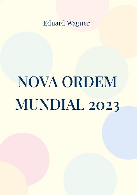 Nova Ordem Mundial 2023 - Eduard Wagner