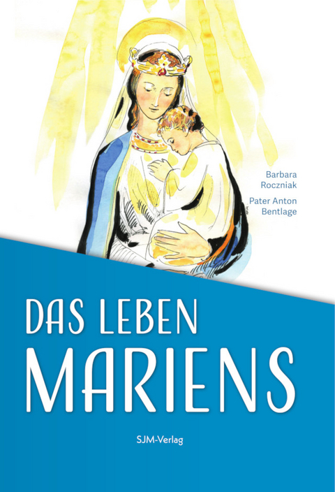 Das Leben Mariens - Barbara Roczniak, Anton Bentlage