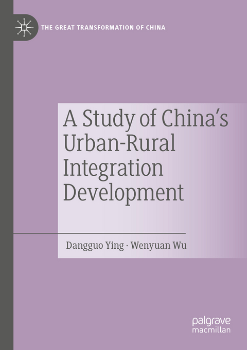 A Study of China's Urban-Rural Integration Development - Dangguo Ying, Wenyuan Wu