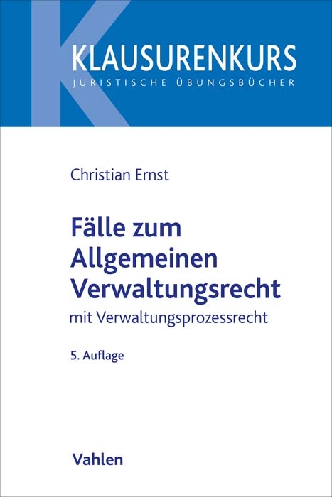 Fälle zum Allgemeinen Verwaltungsrecht - Christian Ernst