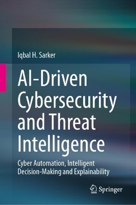 AI-Driven Cybersecurity and Threat Intelligence - Iqbal H. Sarker