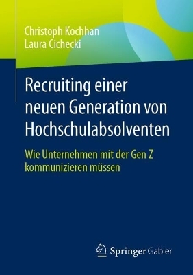 Recruiting einer neuen Generation von Hochschulabsolventen - Christoph Kochhan, Laura Cichecki