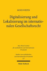 Digitalisierung und Lokalisierung im internationalen Gesellschaftsrecht - Moses Wiepen