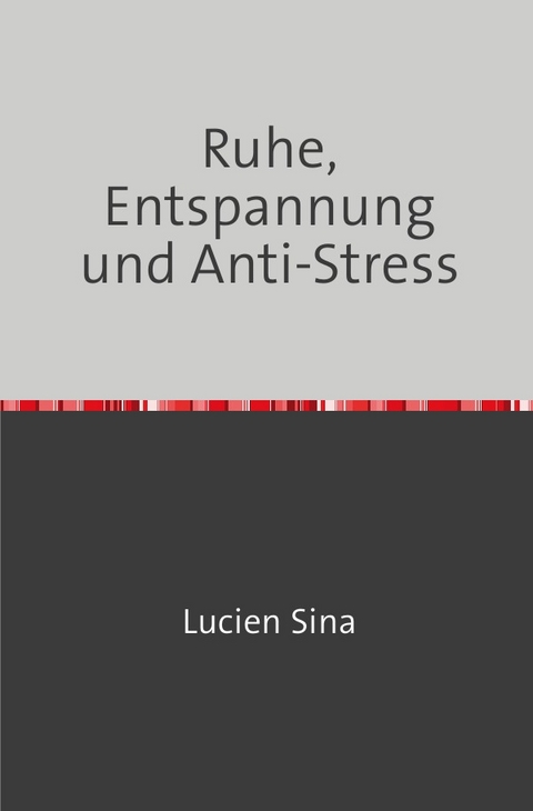 Ruhe, Entspannung und Anti-Stress - Lucien Sina