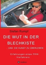 Die Wut in der Blechkiste und die Kunst zu überleben - Stefan Rumpf