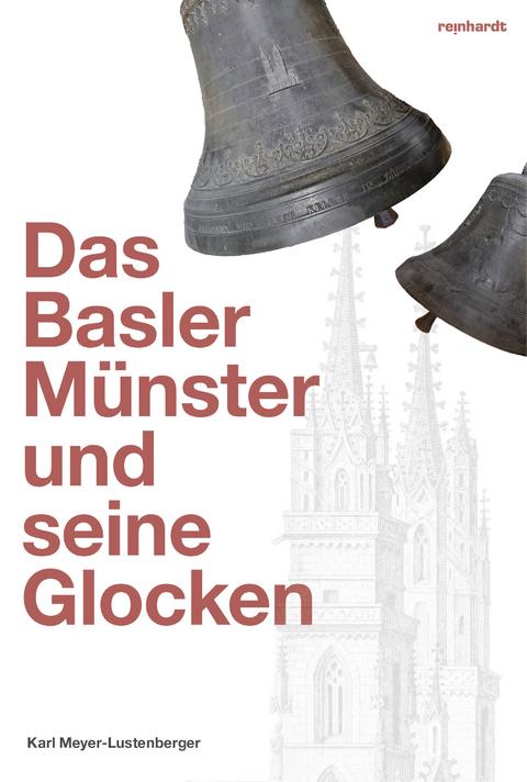 Das Basler Münster und seine Glocken - Karl Meyer-Lustenberger
