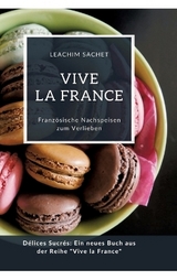 Vive la France: Französische Nachspeisen zum Verlieben - Leachim Sachet