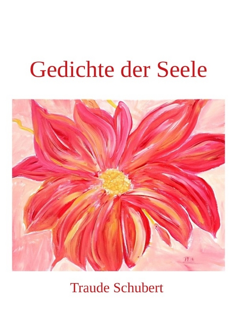 Gedichte der Seele - Traude Schubert