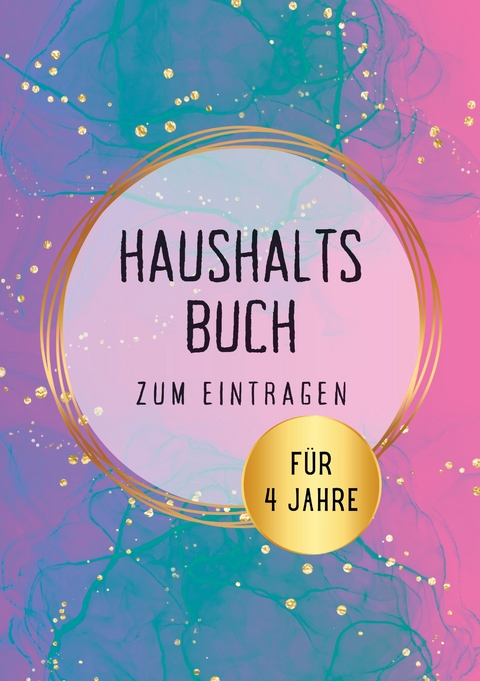 Haushaltsbuch für 4 Jahre - Nora Milles, Anna Piok, Tatjana Dobslaw