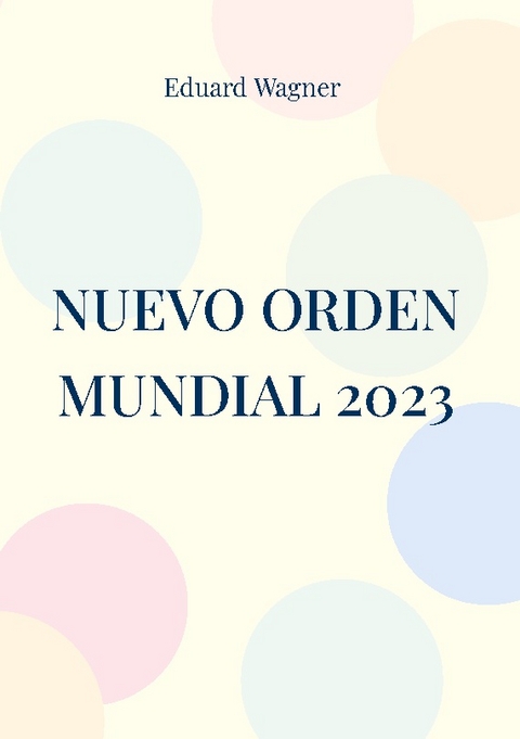 Nuevo Orden Mundial 2023 - Eduard Wagner