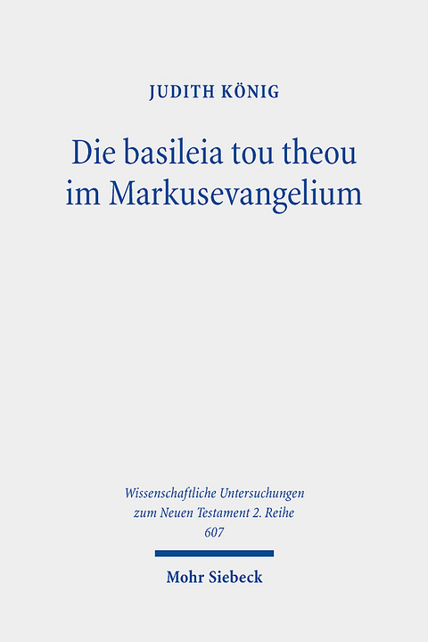 Die basileia tou theou im Markusevangelium - Judith König