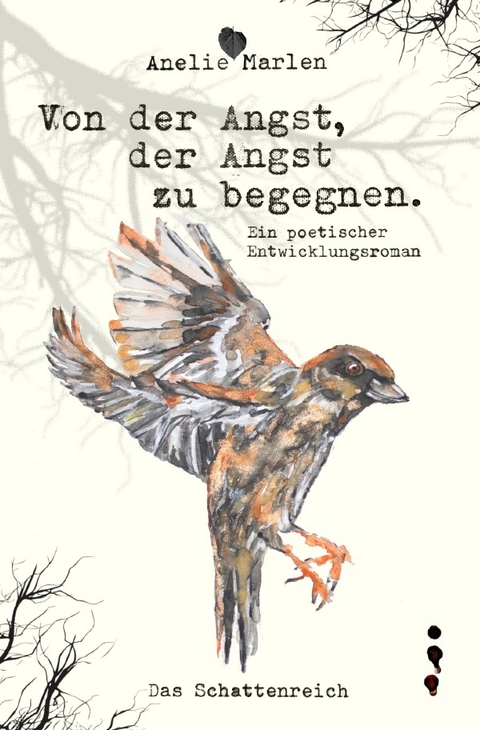 Von der Angst, der Angst zu begegnen. - Anelie Marlen