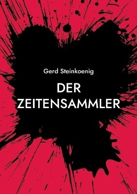 Der Zeitensammler - Gerd Steinkoenig