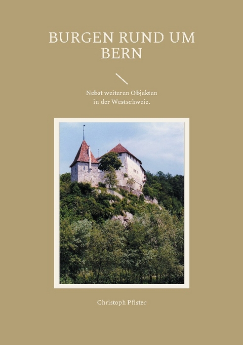 Burgen rund um Bern - Christoph Pfister