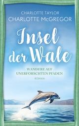 Insel der Wale - Wandere auf unerforschten Pfaden - Charlotte McGregor, Charlotte Taylor