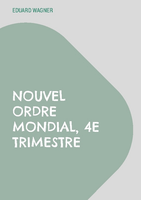 Nouvel Ordre Mondial, 4e trimestre - Eduard Wagner