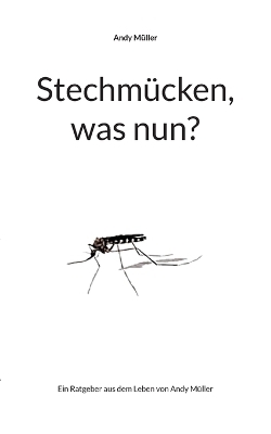 Stechmücken, was nun? - Andy Müller