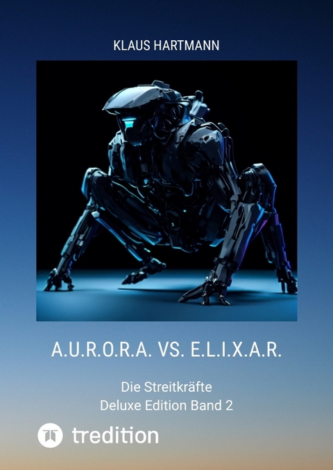 A.U.R.O.R.A. vs. E.L.I.X.A.R. Deluxe Edition Band 2 - Klaus Hartmann