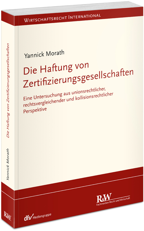 Die Haftung von Zertifizierungsgesellschaften - Yannick Morath