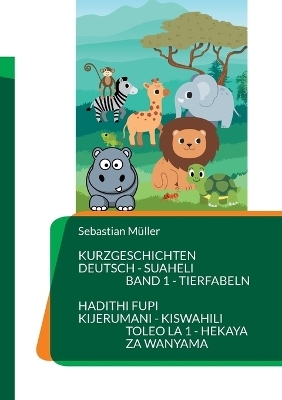 Kurzgeschichten Deutsch Suaheli Tierfabeln - Sebastian Müller