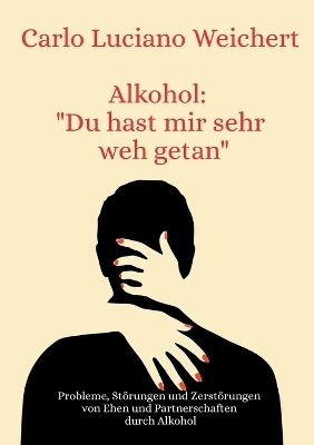 Alkohol: "Du hast mir sehr weh getan" - Carlo Luciano Weichert