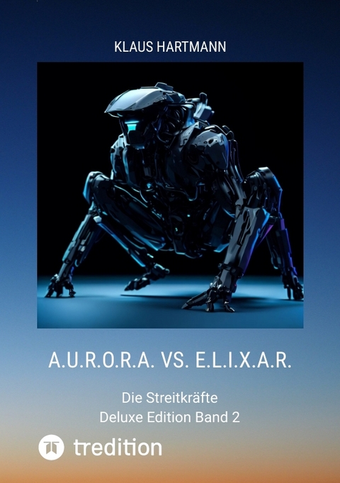 A.U.R.O.R.A. vs. E.L.I.X.A.R. Deluxe Edition Band 2 - Klaus Hartmann
