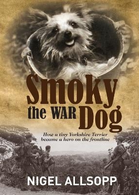 Smoky the War Dog - Nigel Allsopp