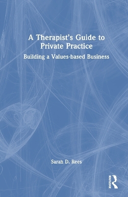 A Therapist’s Guide to Private Practice - Sarah Rees
