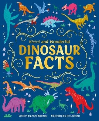 Weird and Wonderful Dinosaur Facts - Anne Rooney