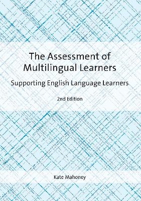 The Assessment of Multilingual Learners - Kate Mahoney