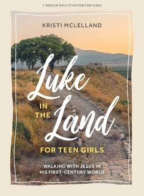 Luke In The Land - Teen Girls' Bible Study Book - Kristi McLelland