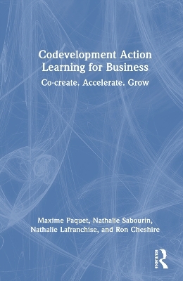 Codevelopment Action Learning for Business - Maxime Paquet, Nathalie Sabourin, Nathalie Lafranchise, Ron Cheshire