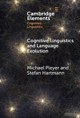 Cognitive Linguistics and Language Evolution - Michael Pleyer, Stefan Hartmann