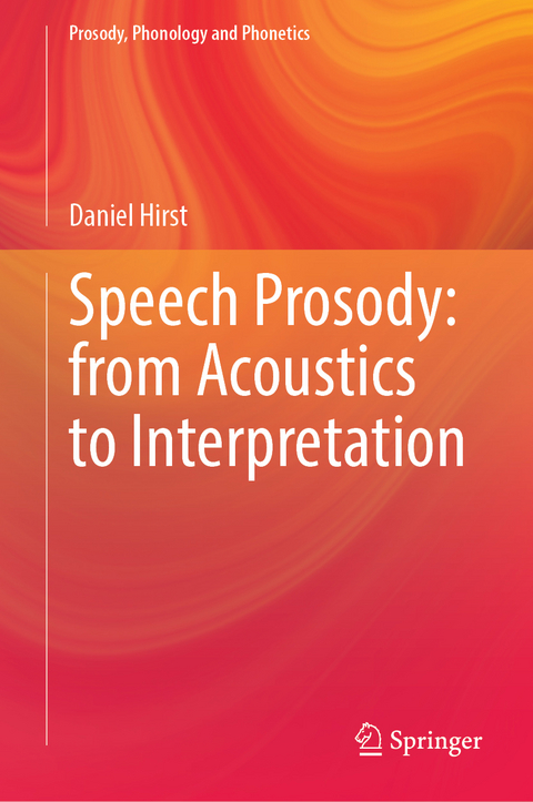 Speech Prosody: From Acoustics to Interpretation - Daniel Hirst