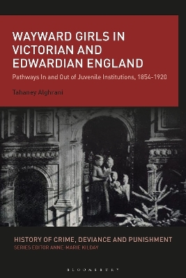 Wayward Girls in Victorian and Edwardian England - Tahaney Alghrani